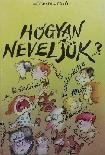 Hogyan neveljük...?